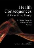 Health Consequences of Abuse in the Family: A Clinical Guide for Evidence-Based Practice