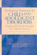 Psychosocial Treatments for Child and Adolescent Disorders: Empirically Based Strategies for Clinical Practice