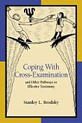 Coping with Cross-Examination and Other Pathways to Effective Testimony