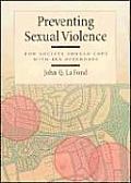 Preventing Sexual Violence: How Society Should Cope with Sex Offenders