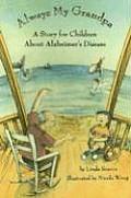 Always My Grandpa: A Story for Children about Alzheimer's Disease
