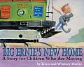 Big Ernies New Home A Story for Children Who Are Moving