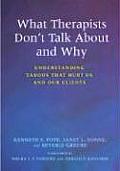 What Therapists Don't Talk about and Why: Understanding Taboos That Hurt Us and Our Clients