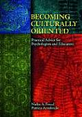 Becoming Culturally Oriented Practical Advice for Psychologists & Educators