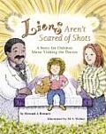 Lions Arent Scared of Shots A Story for Children about Visiting the Doctor
