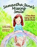 Samantha Jane's Missing Smile: A Story about Coping with the Loss of a Parent