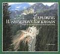 Exploring Washingtons Backroads Highways & Hometowns of the Evergreen State