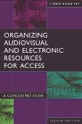 Organizing Audiovisual and Electronic Resources for Access: A Cataloging Guide