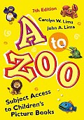 A to Zoo: Subject Access to Children's Picture Books Seventh Edition (A to Zoo: Subject Access to Children's Picture Books)