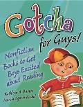 Gotcha for Guys Nonfiction Books to Get Boys Excited about Reading