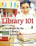 Library 101: A Handbook for the School Library Media Specialist