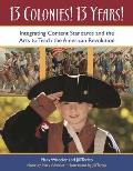13 Colonies! 13 Years!: Integrating Content Standards and the Arts to Teach the American Revolution