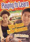 Playing to Learn: Video Games in the Classroom