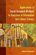 Applications Of Social Research Methods To Questions In Information & Library Science