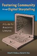 Fostering Community Through Digital Storytelling: A Guide for Academic Libraries