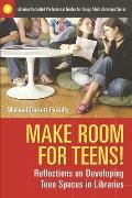 Make Room for Teens!: Reflections on Developing Teen Spaces in Libraries