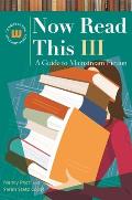 Now Read This III: A Guide to Mainstream Fiction