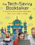 The Tech-Savvy Booktalker: A Guide for 21st-Century Educators