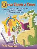 Once Upon a Time: Using Storytelling, Creative Drama, and Reader's Theater with Children in Grades Prek-6