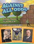 Against All Odds: Readers Theatre for Grades 3-8