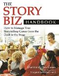 The Story Biz Handbook: How to Manage Your Storytelling Career from the Desk to the Stage