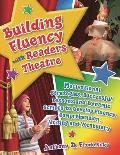 Building Fluency with Readers Theatre: Motivational Strategies, Successful Lessons and Dynamic Scripts to Develop Fluency, Comprehension, Writing and