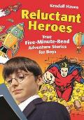 Reluctant Heroes: True Five-Minute-Read Adventure Stories for Boys