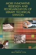 More Innovative Redesign and Reorganization of Library Technical Services