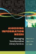 Assessing Information Needs: Managing Transformative Library Services