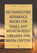Recommended Reference Books for Small and Medium-Sized Libraries and Media Centers: 2009 Edition, Volume 29