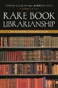 Rare Book Librarianship: An Introduction and Guide