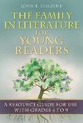 The Family in Literature for Young Readers: A Resource Guide for Use with Grades 4 to 9