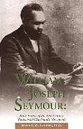 William Joseph Seymour: 1870-1922
