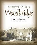 A Town Called Woodbridge