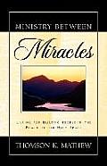 Ministry Between Miracles
