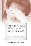 Dear God, Why Am I So Tired?