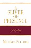 A Sliver of Presence