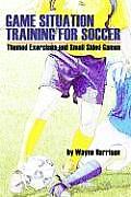 Game Situation Training for Soccer: Themed Exercises and Small-Sided Games