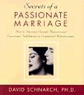Secrets of a Passionate Marriage How to Increase Sexual Pleasure & Emotional Fulfillment in Committed Relationships