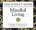 Mindful Living A Collection of Teachings on Love Mindfulness & Meditation