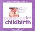 Preparing for Childbirth Guided Imagery Exercises to Ease Labor & Delivery