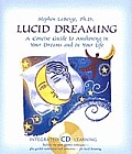 Lucid Dreaming A Concise Guide to Awakening in Your Dreams & in Your Life With CDROM