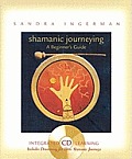 Shamanic Journeying A Beginners Guide
