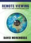 Remote Viewing The Complete Users Manual for Coordinate Remote Viewing With CD