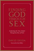 Finding God Through Sex Awakening the One of Spirit Through the Two of Flesh