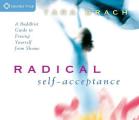 Radical Self Acceptance A Buddhist Guide to Freeing Yourself from Shame