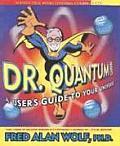 Dr Quantum Presents A Users Guide to the Universe