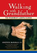 Walking with Grandfather The Wisdom of Lakota Elders With CD