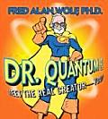 Dr Quantum Presents Meet the Real Creator You