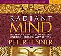 Radiant Mind Teachings & Practices to Awaken Unconditioned Awareness With 23 Page Study Guide